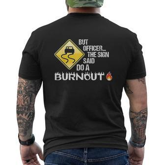 But Officer The Sign Said Do A Burnout Mens Back Print T-shirt - Thegiftio UK