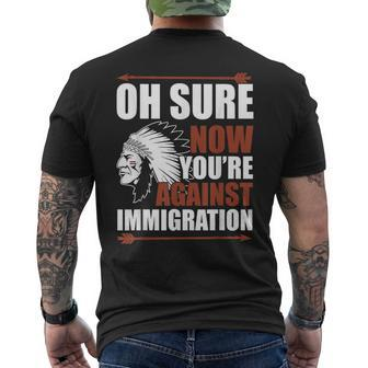 Oh Sure Now You're Against Immigration Men's T-shirt Back Print - Monsterry AU