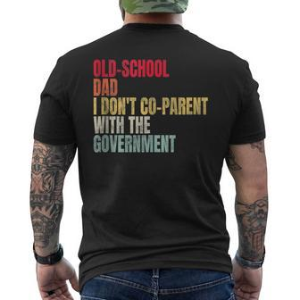 Old-School Dad I Don't Co-Parent With The Government For Dad Mens Back Print T-shirt | Mazezy