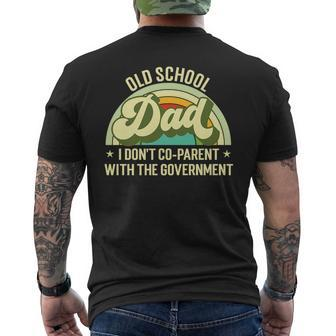 Old School Dad I Don't Co-Parent With The Government S For Dad Mens Back Print T-shirt | Mazezy