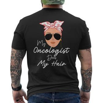 My Oncologist Does My Hair Chemotherapy Cancer Patient Joke Men's T-shirt Back Print - Thegiftio UK