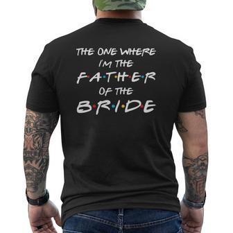 The One Where I'm The Father Of The Bride Family Wedding Mens Back Print T-shirt | Mazezy