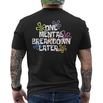 One Mental Breakdown Later Mental Health Awareness Month Men's T-shirt Back Print - Seseable
