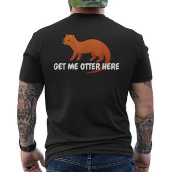 Get Me Otter Here Outta Here Pun Humor Otter Lover Men's T-shirt Back Print - Monsterry CA