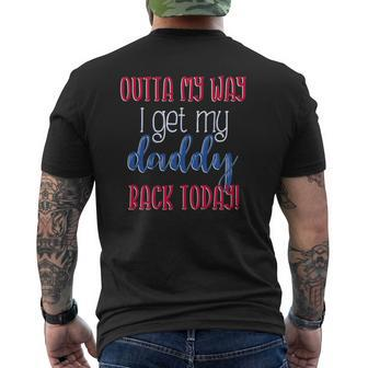 Outta My Way I Get My Daddy Back Today Kids Homecoming Mens Back Print T-shirt | Mazezy UK