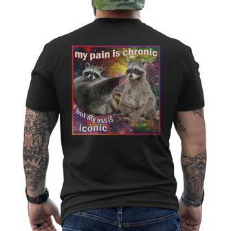 My Pain Is Chronic But My Ass Is Iconic Meme Raccoon Men's T-shirt Back Print - Monsterry UK