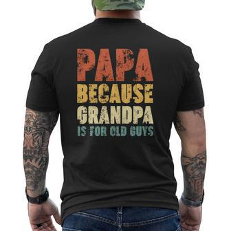 Papa Because Grandpa Is For Old Guys Vintage Retro Father's Mens Back Print T-shirt | Mazezy UK