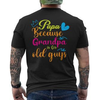 Papa Because Granpa Is For Old Guys Father's Day Men's T-shirt Back Print - Seseable