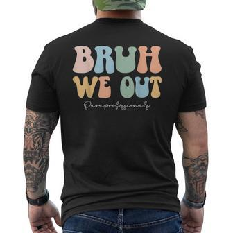 Paraprofessional Bruh We Out End Of School Paraeducator Men's T-shirt Back Print - Seseable