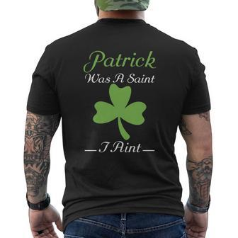 Patrick Was A Saint I Aint St Patricks Day Mens Back Print T-shirt - Thegiftio UK