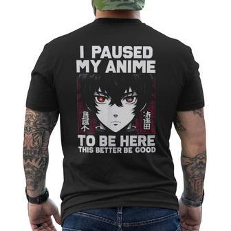 I Paused My Anime To Be Here Japan Manga Anime Men's T-shirt Back Print - Thegiftio UK