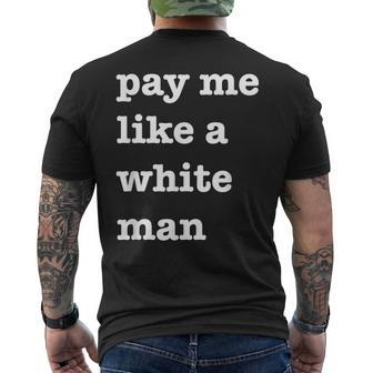 Pay Me Like A White Man Feminist Equality Equal Pay Wage Men's T-shirt Back Print - Monsterry DE