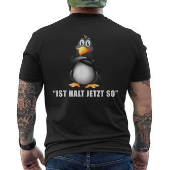 Penguin Ist Halt Jetzt So Da Kann Man Nichts Machen T-Shirt mit Rückendruck - Seseable