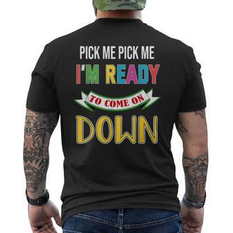 Pick Me Im Ready To Come On Pick Down Me Men's T-shirt Back Print - Monsterry AU