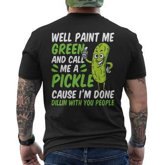 Pickles Well Paint Me Green And Call Me A Pickle Men's T-shirt Back Print - Seseable