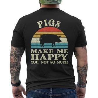 Pigs Make Me Happy You Not So Much Pig Lover Farming Farmer Men's T-shirt Back Print | Mazezy