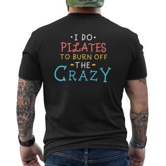 I Do Pilates To Burn Off The Crazy Mens Back Print T-shirt | Mazezy
