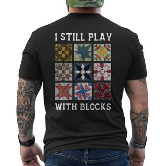 I Still Play With Blocks Quilt Quilting Men's T-shirt Back Print | Mazezy CA