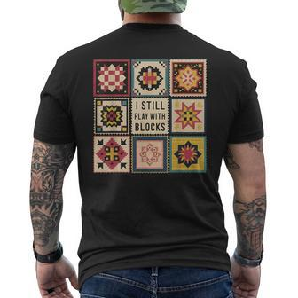 I Still Play With Blocks Quilt Quilting Sewing Men's T-shirt Back Print | Mazezy CA
