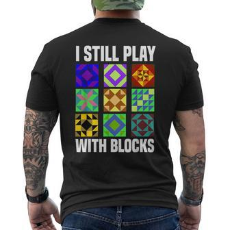 I Still Play With Blocks Quilt Quilting Sewing Men's T-shirt Back Print - Monsterry DE