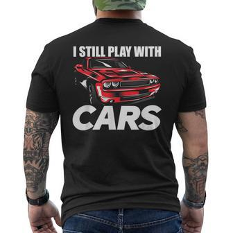 I Still Play With Cars Car Guy Men's T-shirt Back Print - Monsterry CA
