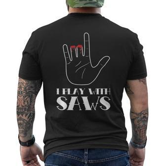 I Play With Saws Woodworker Carpenter Novelty Men's T-shirt Back Print | Mazezy