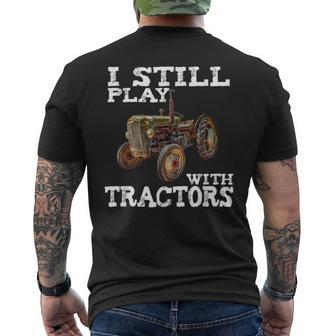 I Still Play With Tractors T Fathers Day Farmer T Men's T-shirt Back Print - Monsterry