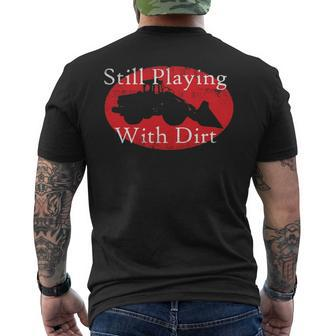 Still Playing With Dirt Excavation Construction Worker Men's T-shirt Back Print | Mazezy