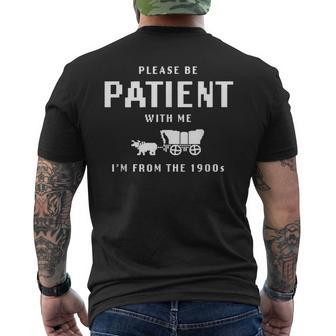 Please Be Patient With Me I'm From The 1900'S Saying Men's T-shirt Back Print | Mazezy