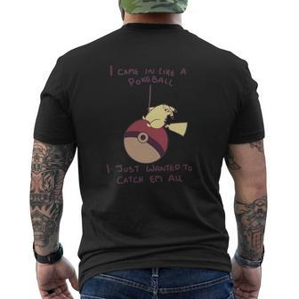 I Came In Like A Pokeball I Just Wanted To Catch Em All Mens Back Print T-shirt - Seseable