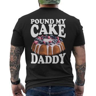 Pound My Cake Daddy Father's Day Daughter Pound Cake Daddy Men's T-shirt Back Print - Monsterry