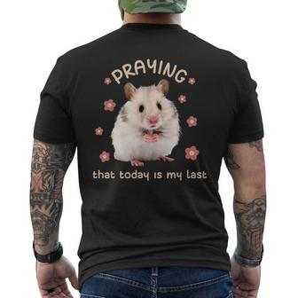 Praying That Today Is My Last Hamster Dark Humor Meme Men's T-shirt Back Print - Monsterry