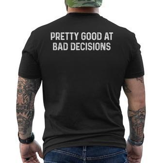 Pretty Good At Bad Decisions I'm Good At Bad Decisions Men's T-shirt Back Print - Thegiftio UK