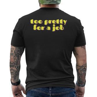 Too Pretty For A Job Unemployed Men's T-shirt Back Print - Thegiftio UK