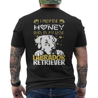 I Promise Honey This Is My Last Labrador Retriever Men's T-shirt Back Print | Mazezy