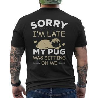 Pug Dog Sorry I'm Late My Pug Was Sitting Me Men's T-shirt Back Print | Mazezy