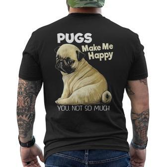 Pug Pugs Make Me Happy You Not So Much Men's T-shirt Back Print | Mazezy