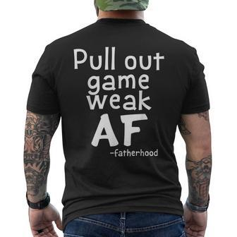 Pull Out Game Weak Af Fatherhood Dad Mens Back Print T-shirt | Mazezy