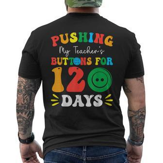 Pushing My Teacher's Buttons For 120 Days 120Th Day School Men's T-shirt Back Print | Mazezy
