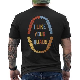 I Like Your Quads Dentist Dental Assistant Men's T-shirt Back Print | Mazezy CA