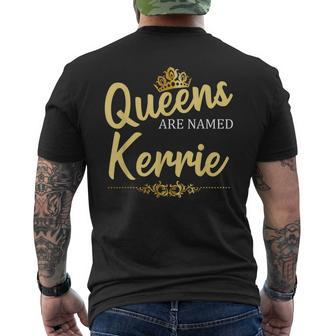 Queens Are Named Kerrie Personalized Birthday Men's T-shirt Back Print - Seseable