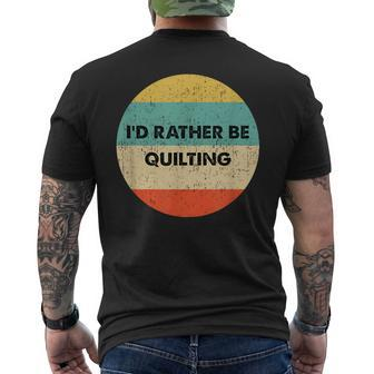 Quilter I'd Rather Be Quilting Men's T-shirt Back Print - Monsterry DE