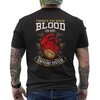 There Is Too Much Blood In My Caffeine System Men's T-shirt Back Print - Monsterry AU