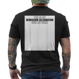 This Is My Remission Celebration Sign My Cancer Men's T-shirt Back Print | Mazezy