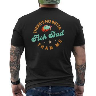 There's No Betta Fish Dad Than Me Freshwater Breed Aquarium Mens Back Print T-shirt | Mazezy