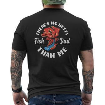 There's No Betta Fish Dad Than Me Aquarist Aquarium Mens Back Print T-shirt | Mazezy