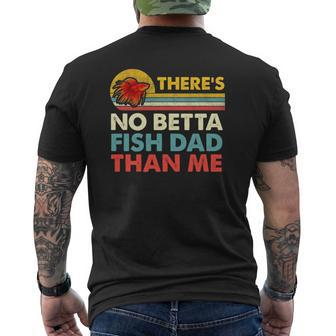 There's No Betta Fish Dad Than Me Vintage Betta Fish Gear Mens Back Print T-shirt | Mazezy