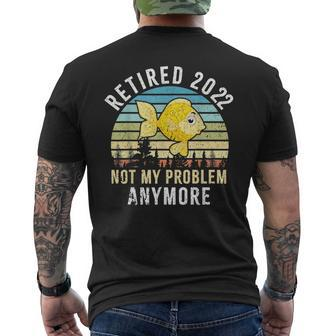 Retired 2022 Not My Problem Anymore-Retirement ''retired Mens Back Print T-shirt - Thegiftio UK