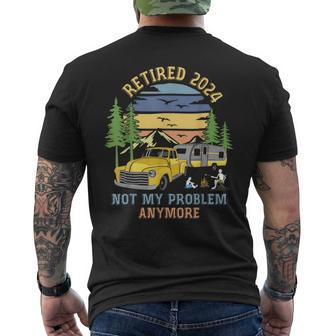 Retired 2024 Not My Problem Anymore Camping Retirement Men's T-shirt Back Print - Thegiftio