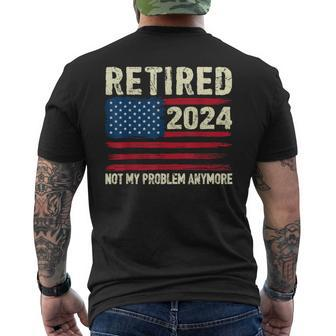 Retired 2024 Not My Problem Anymore Flag Retirement Men's T-shirt Back Print - Thegiftio UK